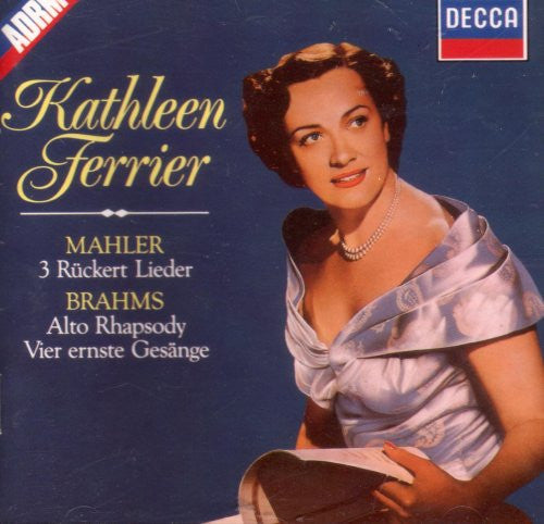Kathleen Ferrier - Mahler* / Brahms* : 3 Rückert Lieder / Alto Rhapsody, Vier Ernste Gesänge (CD, Comp, Mono, RM)