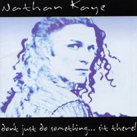 Nathan Kaye : Don't Just Do Something...sit There! (CD, Album)