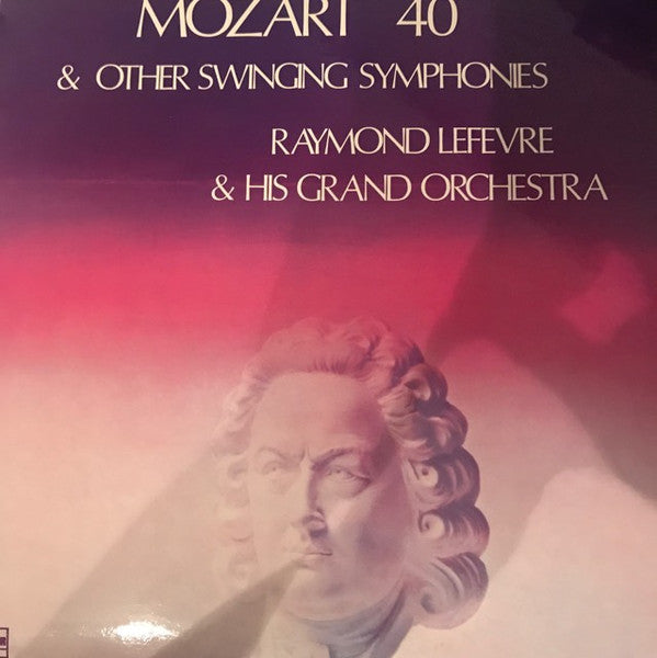 Raymond Lefèvre Et Son Grand Orchestre : Mozart 40 & Other Swinging Symphonies (LP)