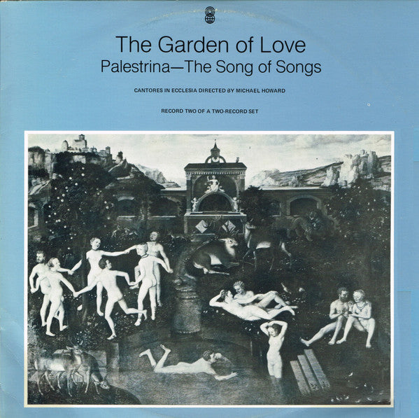 Palestrina* - Cantores In Ecclesia*, Michael Howard (5) : The Garden Of Love / The Song Of Songs (2xLP, Album, Club)