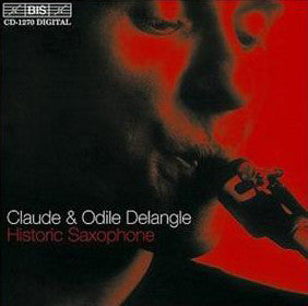 Claude Delangle & Odile Delangle : Historic Saxophone (CD, Album)