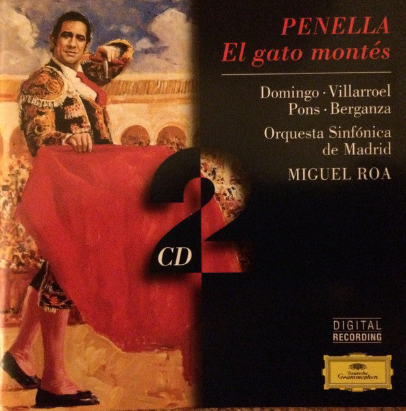 Manuel Penella Moreno, Placido Domingo, Verónica Villarroel, Juan Pons, Teresa Berganza, Orquesta Sinfónica De Madrid, Miguel Roa : El Gato Montés (2xCD, Album, RE, RM)