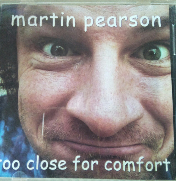 Martin Pearson (3) : Too Close For Comfort (CD, Album)