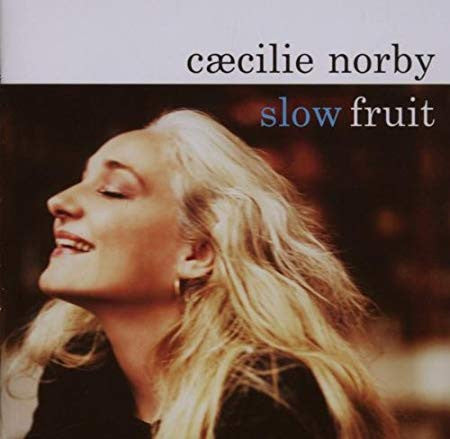 Cæcilie Norby : Slow Fruit (CD, Album)
