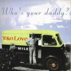 Yoko Love : Who's Your Daddy? (CD, Album)