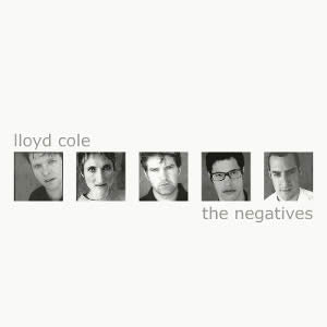 Lloyd Cole & The Negatives : The Negatives (CD, Album)