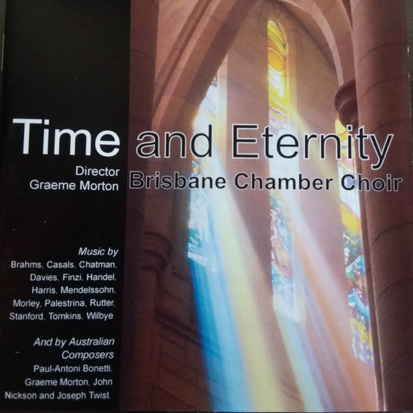 Brisbane Chamber Choir : Time And Eternity (CD)