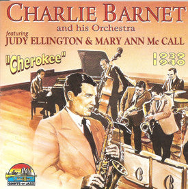 Charlie Barnet And His Orchestra Featuring Judy Ellington & Mary Ann McCall : Cherokee 1939 1940 (CD, Comp)