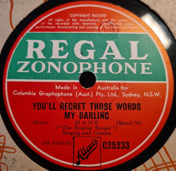 Hank ("The Singing Ranger")* : You'll Regret Those Words My Darling / Seal Our Parting With A Kiss (Shellac, 10")