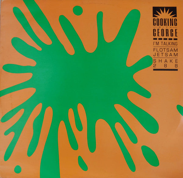 I'm Talking, Flotsam Jetsam, Shake 288 : Cooking With George (12", EP)