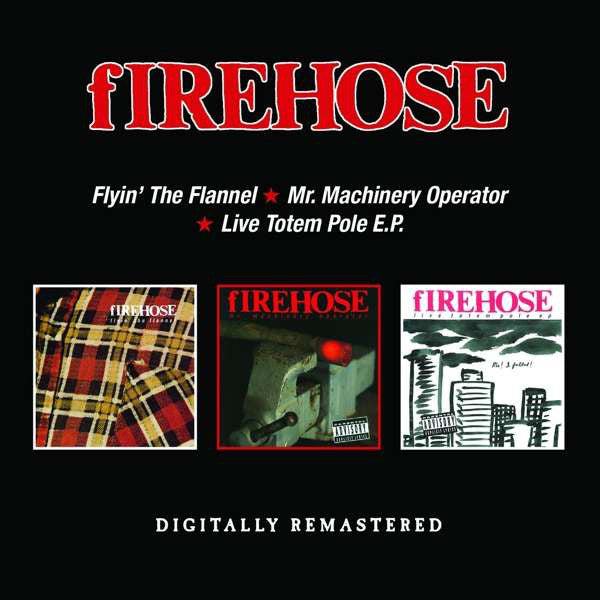 fIREHOSE : Flyin' The Flannel/Mr. Machinery Operator/Live Totem Pole E.P. (2xCD, Comp)