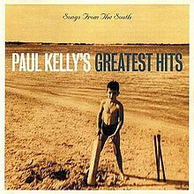 Paul Kelly (2) : Songs From The South • Paul Kelly's Greatest Hits (CD, Comp)