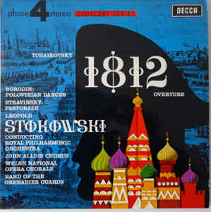 Pyotr Ilyich Tchaikovsky, Alexander Borodin, Igor Stravinsky - Leopold Stokowski Conducting Royal Philharmonic Orchestra, John Alldis Choir, The Band Of The Grenadier Guards : 1812 Overture/Polovtsian Dances/Pastorale (LP)