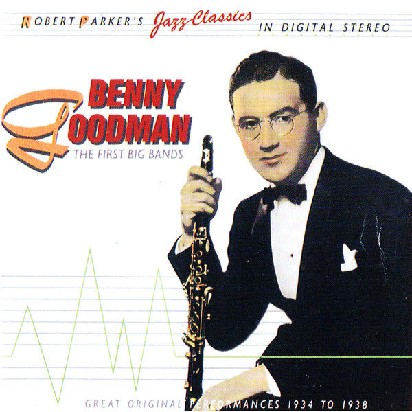 Benny Goodman : Benny Goodman - The First Big Bands (Great Original Performances 1934 To 1938) (CD, Comp)