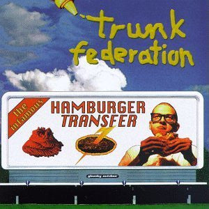 Trunk Federation : The Infamous Hamburger Transfer (CD, Album)