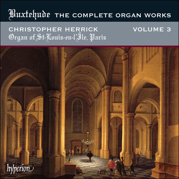 Buxtehude* - Christopher Herrick : The Complete Organ Works Volume 3 (Organ Of St-Louis-en-Île, Paris) (CD, Album)