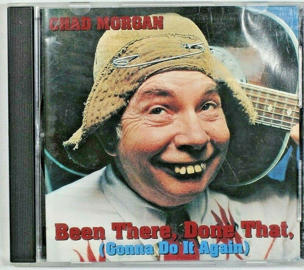Chad Morgan : Been There, Done That, (Gonna Do It Again) (CD, Album)