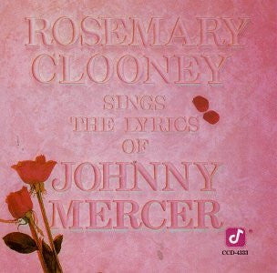 Rosemary Clooney : Rosemary Clooney Sings The Lyrics Of Johnny Mercer (CD, Album, RE)