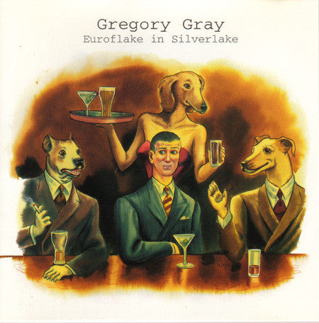 Gregory Gray : Euroflake In Silverlake (CD, Album)