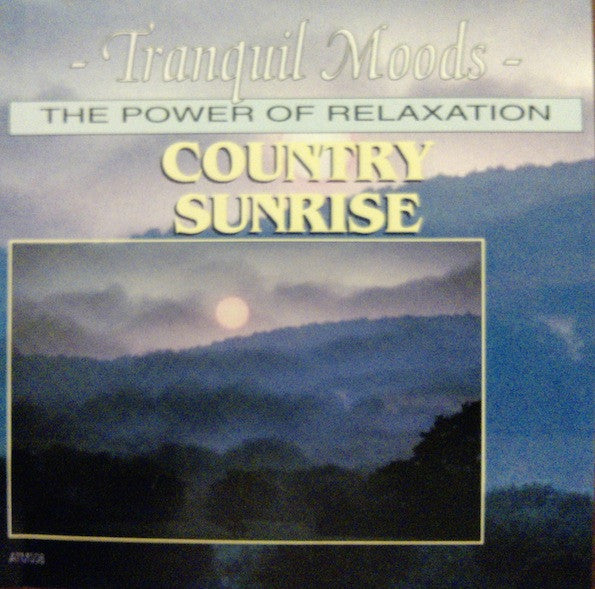 Unknown Artist : Tranquil Moods - The Power Of Relaxation - Country Sunrise (CD)
