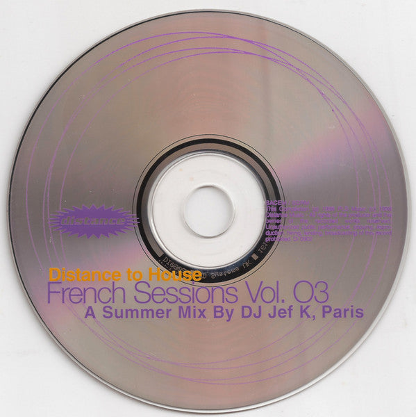 DJ Jef K* : Distance To House / French Sessions Vol. 03 (CD, Mixed)