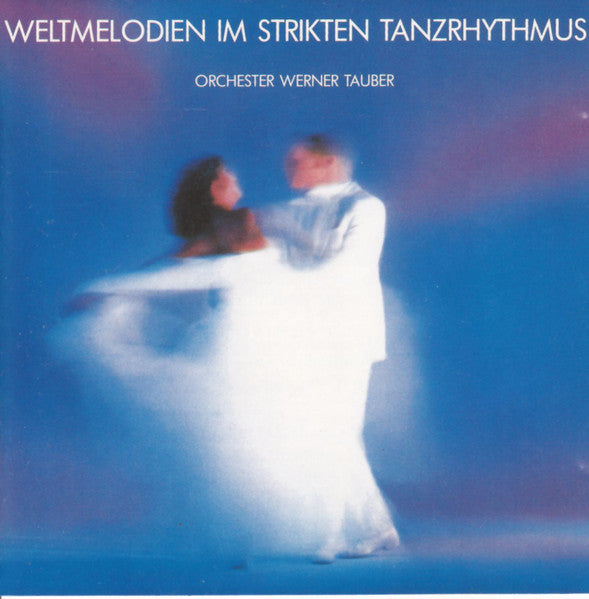 Orchester Werner Tauber : Weltmelodien Im Strikten Tanzrhytmus (CD, Album)