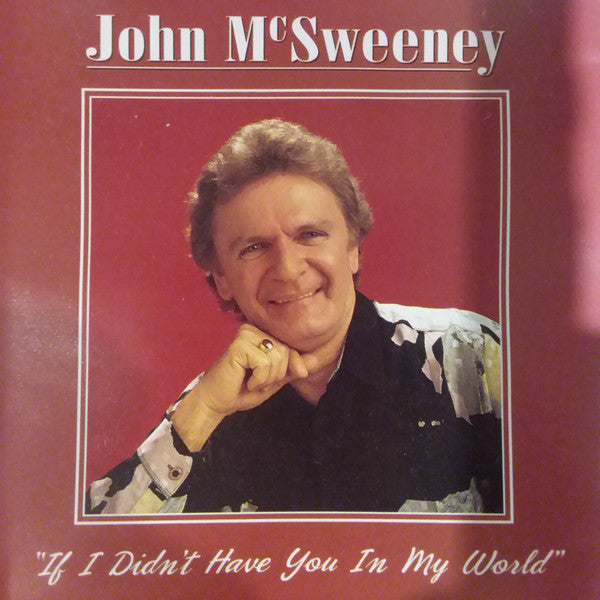 John McSweeney : If I Didn't Have You In My World (CD, Album)