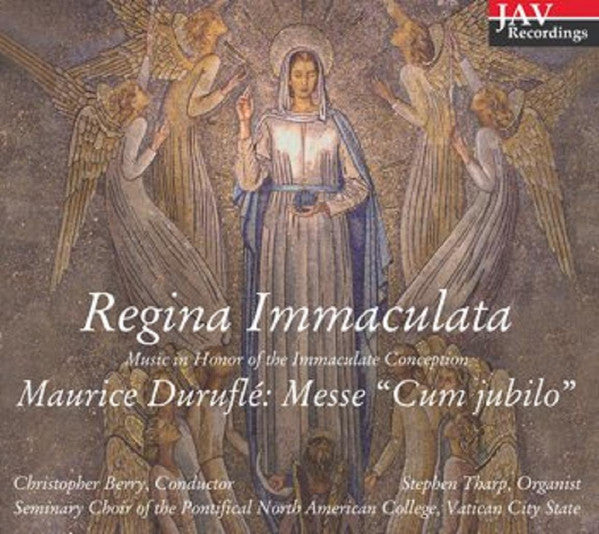 Maurice Duruflé, Christopher Berry (2), Stephen Tharp, Seminary Choir Of The Pontifical North American College, Vatican City State : Regina Immaculata, Music In Honor Of The Immaculate Conception (CD, Album)