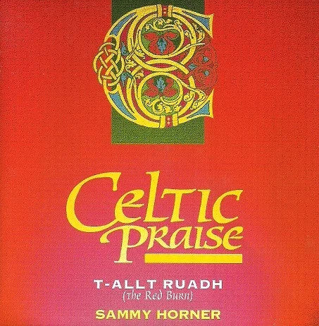 Sammy Horner : Celtic Praise Volume 2: T-Allt Ruadh (CD, Album)