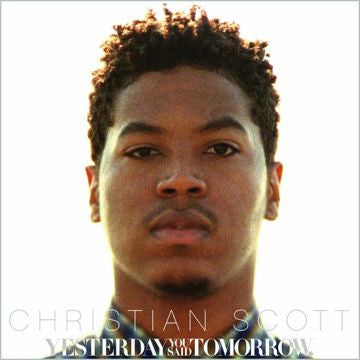 Christian Scott (2) : Yesterday You Said Tomorrow (CD, Album)