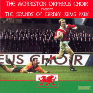 The Morriston Orpheus Choir : The Morriston Orpheus Choir Present The Sounds Of Cardiff Arms Park (CD, Album)