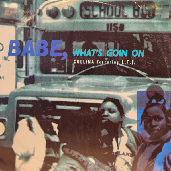 Collina* Featuring L.T.J.* : Babe, What's Goin On (12", Single)