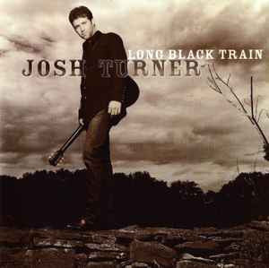 Josh Turner (2) : Long Black Train (CD, Album)
