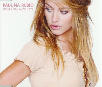 Paulina Rubio : Don't Say Goodbye (CD, Single)