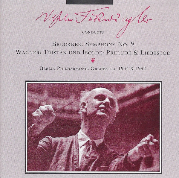 Wilhelm Furtwängler Conducts Bruckner*, Wagner* - Berlin Philharmonic Orchestra* : Wilhelm Furtwängler Conducts Bruckner: Symphony No. 9 • Wagner: Tristan Und Isolde: Prelude & Liebestod: Berlin Philharmonic Orchestra, 1944 & 1942 (CD, Comp, Mono)