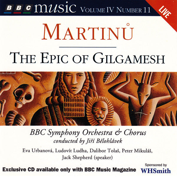 Bohuslav Martinů, Eva Urbanová, Ludovít Ludha, Dalibor Tolaš, Peter Mikuláš, Jack Shepherd, BBC Symphony Orchestra & BBC Symphony Chorus, Jiří Bělohlávek : The Epic Of Gilgamesh (CD, Album)
