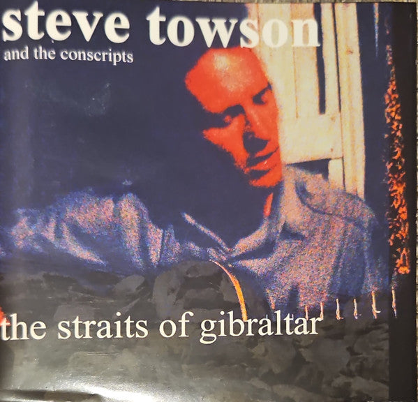 Steve Towson And The Conscripts : The Straits Of Gibraltar (CD, EP)