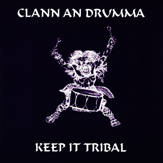 Clann An Drumma : Keep It Tribal (CD, Album)