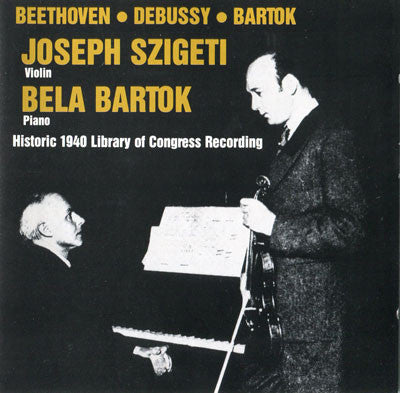 Béla Bartók, Joseph Szigeti : A Sonata Recital By Béla Bartók And Joseph Szigeti (CD)