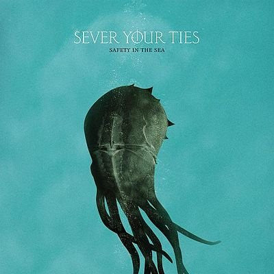 Sever Your Ties : Safety In The Sea (CD, Album)