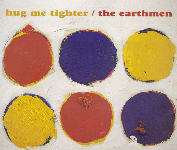 The Earthmen : Hug Me Tighter (CD, Single)