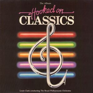 Louis Clark Conducting The Royal Philharmonic Orchestra* : Hooked On Classics (LP, Album, Ltd)