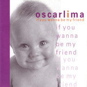 Oscarlima : If You Wanna Be My Friend (CD, Single)
