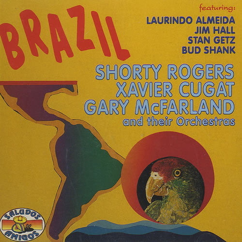 Various : Brazil - Shorty Rogers, Xavier Cugat, Gary McFarland And Their Orchestras Featuring Laurindo Almeida, Jim Hall, Bud Shank (CD, Comp)