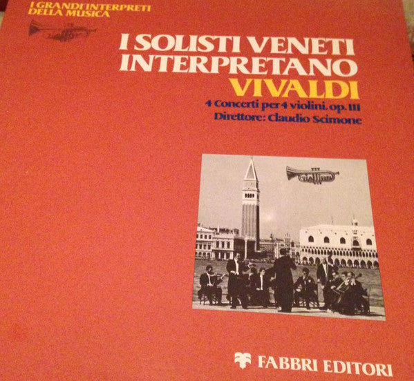 I Solisti Veneti : I Solisti Veneti Interpretano Vivaldi: 4 Concerti per 4 violini, op. III (LP)