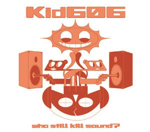 Kid606 : Who Still Kill Sound? (CD, Album)
