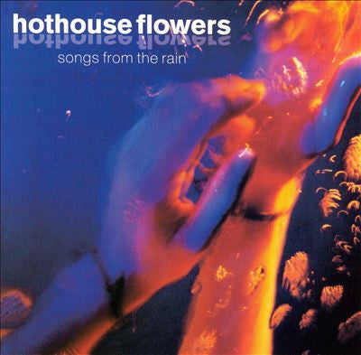 Hothouse Flowers : Songs From The Rain (CD, Album)