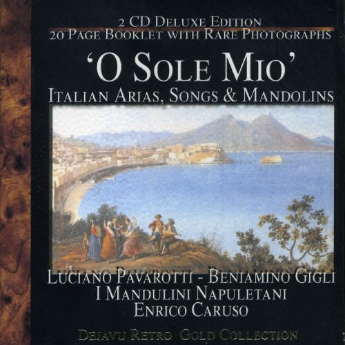 Luciano Pavarotti - Beniamino Gigli - I Mandolini Napoletani - Enrico Caruso : 'O Sole Mio': Italian Arias, Songs & Mandolins (2xCD, Comp)
