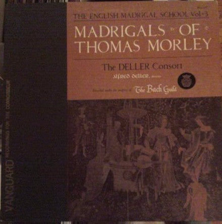 Thomas Morley - Deller Consort, Alfred Deller : The English Madrigal School Vol. 3 (Madrigals Of Thomas Morley) (LP, Mono)