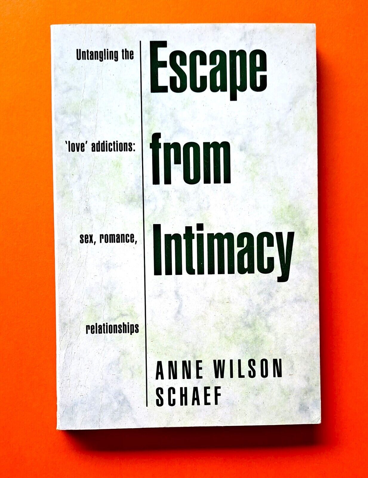 Escape from Intimacy Untangling the Love Addictions: Sex, Romance, Relationships